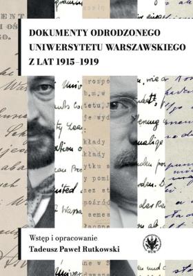 Dokumenty odrodzonego Uniwersytetu Warszawskiego z lat 1915-1919. Autor: Rutkowski Tadeusz Paweł red.. SmakLiter.pl Okładka książki Dokumenty odrodzonego Uniwersytetu Warszawskiego z lat 1915-1919