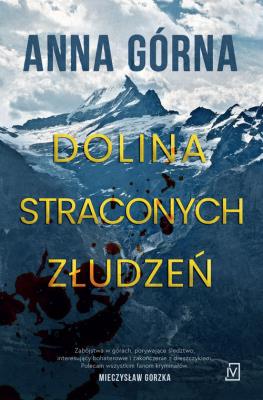 Dolina straconych złudzeń. Autor: Górna Anna. SmakLiter.pl Okładka książki Dolina straconych złudzeń