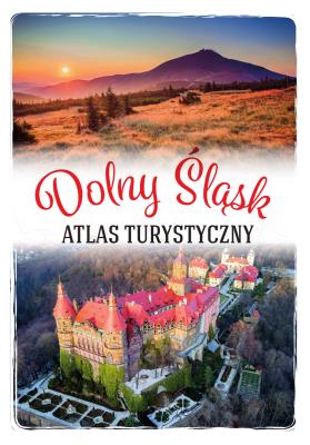 Dolny Śląsk. Atlas turystyczny. Autor: Monika Bronowicka. SmakLiter.pl Okładka książki Dolny Śląsk. Atlas turystyczny