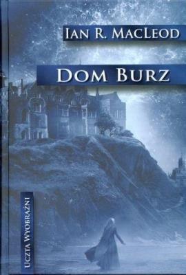 Dom burz. Autor: MacLeod Ian R.. SmakLiter.pl Okładka książki Dom burz