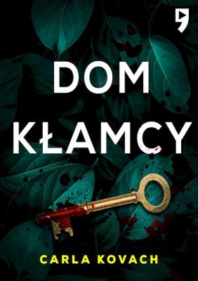 Dom kłamcy. Autor: Carla Kovach. SmakLiter.pl Okładka książki Dom kłamcy