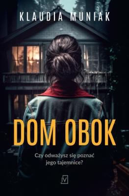 Dom obok. Autor: Klaudia Muniak. SmakLiter.pl Okładka książki Dom obok
