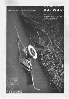 Dom opieki Kalwaria. Autor: Grzegorz Wołoszyn. SmakLiter.pl Okładka książki Dom opieki Kalwaria