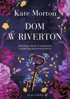 Dom w Riverton. Autor: Morton Kate. SmakLiter.pl Okładka książki Dom w Riverton