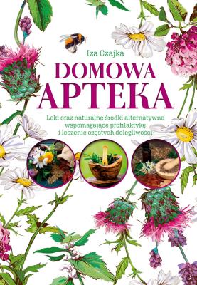 Domowa apteka. Autor: Iza Czajka. SmakLiter.pl Okładka książki Domowa apteka