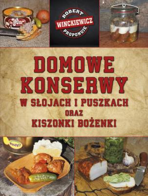 Domowe konserwy w słojach i puszkach.... Autor: Robert Winckiewicz. SmakLiter.pl Okładka książki Domowe konserwy w słojach i puszkach...
