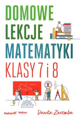 Okładka książki Domowe lekcje matematyki. Klasy 7 i 8
