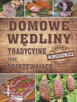 Domowe wędliny tradycyjne oraz dojrzewajace. Autor: Robert Winckiewicz. SmakLiter.pl Okładka książki Domowe wędliny tradycyjne oraz dojrzewajace