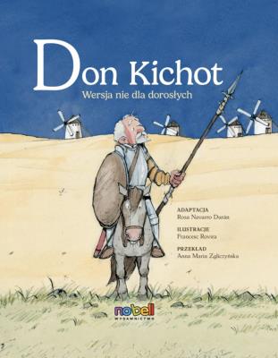 Don Kichot. Wersja nie dla dorosłych. Autor: Rosa Navarro Durán, Rovira Francesc. SmakLiter.pl Okładka książki Don Kichot. Wersja nie dla dorosłych