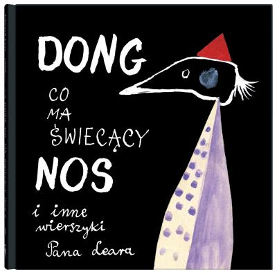 Dong, co ma świecący nos i inne wierszyki Pana Leara. Autor: Lear Edward. SmakLiter.pl Okładka książki Dong, co ma świecący nos i inne wierszyki Pana Leara