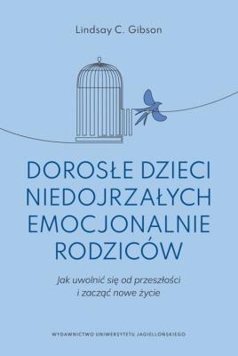 Okładka książki Dorosłe dzieci niedojrzałych emocjonalnie rodziców