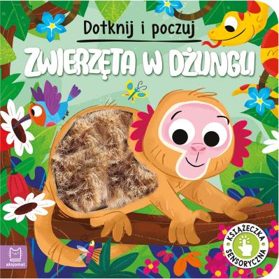 Okładka książki Dotknij i poczuj. Zwierzęta w dżungli. Książeczka sensoryczna