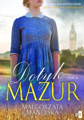 Dotyk Mazur. Część 2 Pożegnanie. Autor: Manelska Małgorzata. SmakLiter.pl Okładka książki Dotyk Mazur. Część 2 Pożegnanie