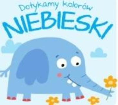 Okładka książki Dotykamy kolorów. Niebieski
