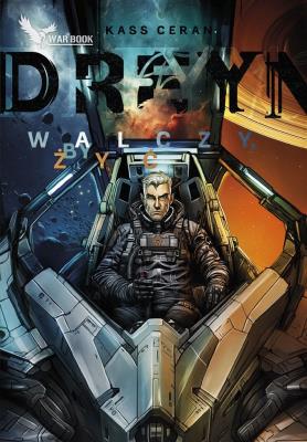 Dreyn. Walczy by żyć. Autor: Kass Ceran. SmakLiter.pl Okładka książki Dreyn. Walczy by żyć