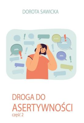 Droga do asertywności cz.2. Autor: Sawicka Dorota. SmakLiter.pl Okładka książki Droga do asertywności cz.2