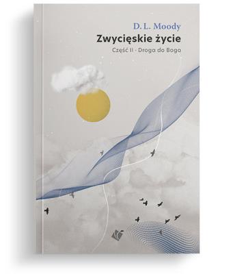 Droga do Boga cz.2 Zwycięskie życie. Autor: D.L. Moody. SmakLiter.pl Okładka książki Droga do Boga cz.2 Zwycięskie życie