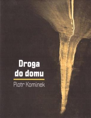 Droga do domu. Autor: Piotr Kominek. SmakLiter.pl Okładka książki Droga do domu