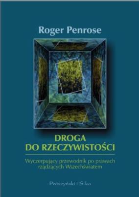 Droga do rzeczywistości. Wyczerpujący przewodnik po prawach rządzących wszechświatem dodr. 2024. Autor: Roger Penrose. SmakLiter.pl Okładka książki Droga do rzeczywistości. Wyczerpujący przewodnik po prawach rządzących wszechświatem dodr. 2024