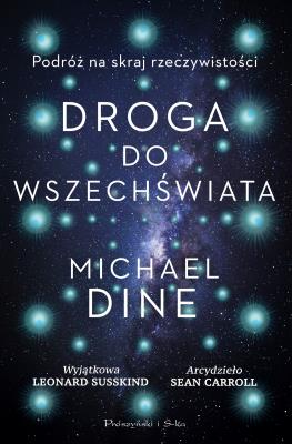 Droga do Wszechświata. Podróż na skraj rzeczywistości. Autor: Dine	 Michael. SmakLiter.pl Okładka książki Droga do Wszechświata. Podróż na skraj rzeczywistości