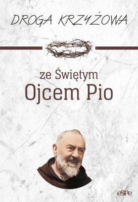 Droga krzyżowa ze Świętym Ojcem Pio. Autor: Anna Matusiak (opr.). SmakLiter.pl Okładka książki Droga krzyżowa ze Świętym Ojcem Pio