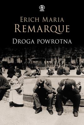 Droga powrotna. Autor: Erich Maria Remarque. SmakLiter.pl Okładka książki Droga powrotna