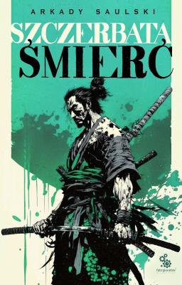 Droga Samotnego Psa T.3 Szczerbata śmierć. Autor: Saulski Arkady. SmakLiter.pl Okładka książki Droga Samotnego Psa T.3 Szczerbata śmierć