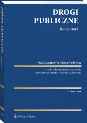 Drogi publiczne. Komentarz. Autor: Wilkowska-Kołakowska Dorota, Helena Kisilowska, Godlewski Rafał, Piotr Kobylski. SmakLiter.pl Okładka książki Drogi publiczne. Komentarz