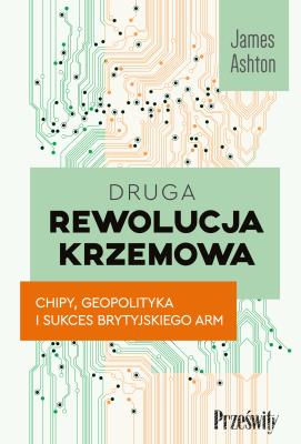 Druga rewolucja krzemowa. Autor: Ahton James. SmakLiter.pl Okładka książki Druga rewolucja krzemowa