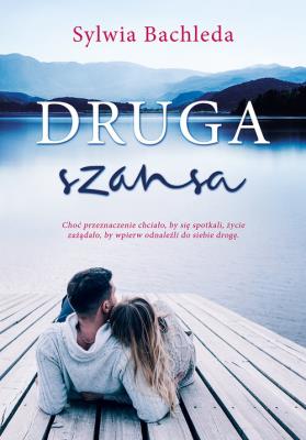 Druga szansa. Autor: Bachleda Sylwia. SmakLiter.pl Okładka książki Druga szansa
