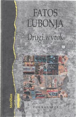 Drugi wyrok. Autor: Fatos Lubonja. SmakLiter.pl Okładka książki Drugi wyrok