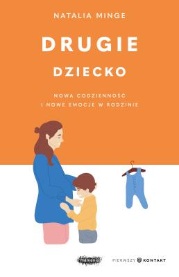 Drugie dziecko Nowa codzienność i nowe emocje w rodzinie. Autor: Natalia Minge. SmakLiter.pl Okładka książki Drugie dziecko Nowa codzienność i nowe emocje w rodzinie