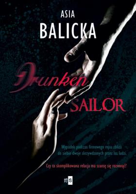 Drunken Sailor. Autor: Balicka Asia. SmakLiter.pl Okładka książki Drunken Sailor