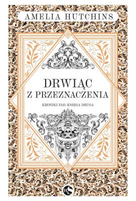 Drwiąc z przeznaczenia. Autor: Amelia Hutchins. SmakLiter.pl Okładka książki Drwiąc z przeznaczenia