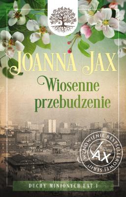 Duchy minionych lat Tom 1 Wiosenne przebudzenie. Autor: Joanna Jax. SmakLiter.pl Okładka książki Duchy minionych lat Tom 1 Wiosenne przebudzenie