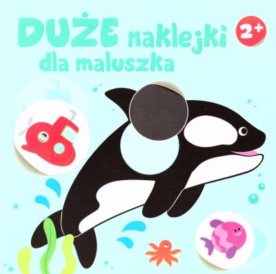 Duże naklejki dla maluszka 2+ - Orka. Autor:   Praca zbiorowa. SmakLiter.pl Okładka książki Duże naklejki dla maluszka 2+ - Orka