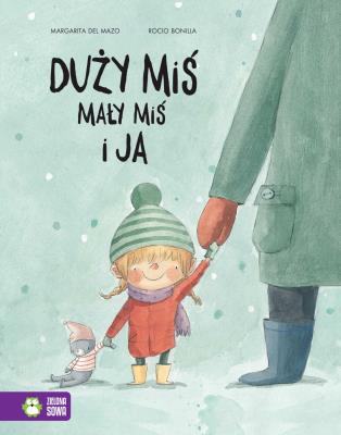 Duży miś, mały miś i ja. Autor: Margarita del Mazo. SmakLiter.pl Okładka książki Duży miś, mały miś i ja