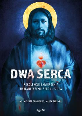 Dwa Serca. Autor: Dudkiewicz Marek, Zaremba Marek. SmakLiter.pl Okładka książki Dwa Serca