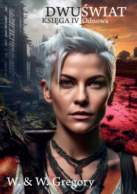 Dwuświat. Księga IV - Odnowa. Autor: W. & W. Gregory. SmakLiter.pl Okładka książki Dwuświat. Księga IV - Odnowa