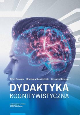 Dydaktyka kognitywistyczna. Autor: Crispiani Piero, Bronisław Siemieniecki, Grzegorz Karwasz. SmakLiter.pl Okładka książki Dydaktyka kognitywistyczna