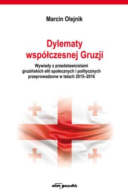 Okładka książki Dylematy współczesnej Gruzji. Wywiady z przedstawicielami gruzińskich elit społecznych i politycznych