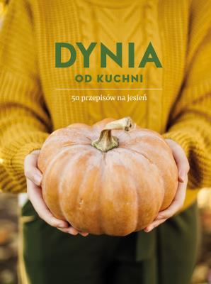Dynia od kuchni. 50 przepisów na jesień. Autor: Opracowanie zbiorowe. SmakLiter.pl Okładka książki Dynia od kuchni. 50 przepisów na jesień