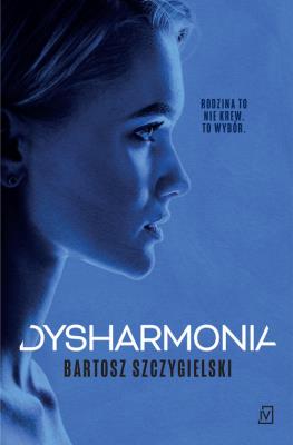 Dysharmonia. Autor: Bartosz Szczygielski. SmakLiter.pl Okładka książki Dysharmonia