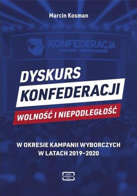 Okładka książki Dyskurs Konfederacji Wolność i Niepodległość