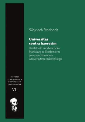 Działalność antyheretycka Stanisława ze Skarbimierza jako przedstawiciela Uniwersytetu Krakowskiego. Autor: Świeboda Wojciech. SmakLiter.pl Okładka książki Działalność antyheretycka Stanisława ze Skarbimierza jako przedstawiciela Uniwersytetu Krakowskiego