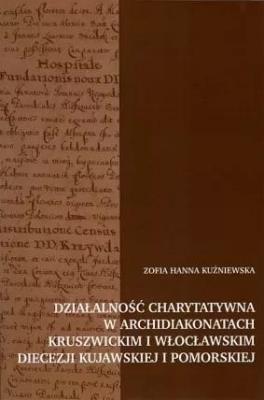 Działalność charytatywna w archidiakonatach... Autor: Zofia Hanna Kuźniewska. SmakLiter.pl Okładka książki Działalność charytatywna w archidiakonatach..