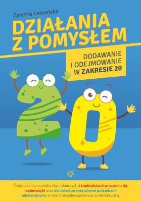 Działania z pomysłem Dodawanie i odejmow w zakresie 20. Autor: Żanetta Lemańska. SmakLiter.pl Okładka książki Działania z pomysłem Dodawanie i odejmow w zakresie 20