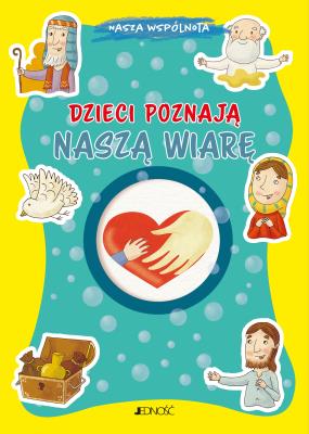 Dzieci poznają naszą wiarę. Autor: Fabris Francesca, Tommaso D'Incalci. SmakLiter.pl Okładka książki Dzieci poznają naszą wiarę
