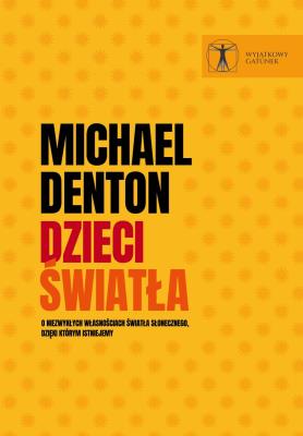 Dzieci światła. O niezwykłych własnościach.... Autor: Michael Denton. SmakLiter.pl Okładka książki Dzieci światła. O niezwykłych własnościach...