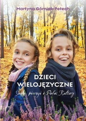 Dzieci wielojęzyczne Sanki pierogi i Pałac Kul. Autor: Martyna Górniak-Pełech. SmakLiter.pl Okładka książki Dzieci wielojęzyczne Sanki pierogi i Pałac Kul